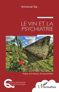 Le vin et la psychiatrie - Stip Emmanuel - Haffen Emmanuel