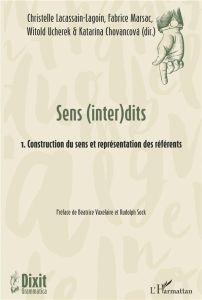 Sens (inter)dits. Volume 1, Construction du sens et représentation des référents - Lacassain-Lagoin Christelle - Marsac Fabrice - Uch