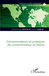 Consommateurs et pratiques de consommation au Maroc - Amine Abdelmajid - Gallouj Camal