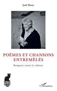 Poèmes et chansons entremêlés. Remparts contre la violence - Messy Jack