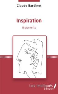 Inspiration. Arguments - Bardinet Claude