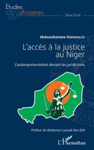 L'accès à la justice au Niger. L'autoreprésentation devant les juridictions - Oumarou Ly Abdourahamane - Dan Dah Mahaman Laouali