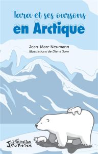 Tara et ses oursons en Arctique - Neumann Jean-Marc - Som Diana