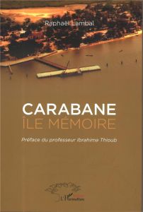 Carabane. Ile mémoire - Lambal Raphaël - Thioub Ibrahima