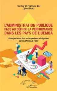 L'administration publique face au défi de la performance dans les pays de l'UEMOA. Enseignements tir - Ba Oumar El Foutiyou - Ndao Djibel