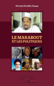 Le marabout et les politiques - Niasse Ahmed Khalifa