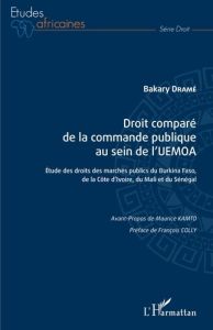 Droit comparé de la commande publique au sein de l'UEMOA. Etude des droits des marchés publics du Bu - Dramé Bakary - Kamto Maurice - Colly François