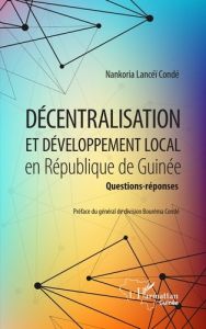 Décentralisation et développement local en République de Guinée. Questions-réponses - Lanceï Condé Nankoria - Condé Bouréma