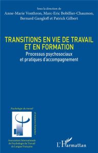 Transitions en vie de travail et en formation. Processus psychosociaux et pratiques d'accompagnement - Vonthron Anne-Marie - Bobillier-Chaumon Marc-Eric