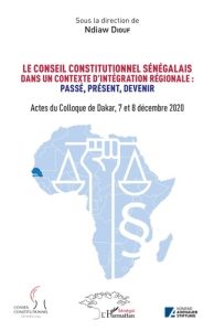 Le conseil constitutionnel sénégalais dans un contexte d'intégration régionale : passé, présent, dev - Diouf Ndiaw