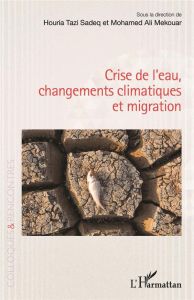 Crise de l'eau, changements climatiques et migration - Tazi Sadeq Houria - Mekouar Mohamed Ali