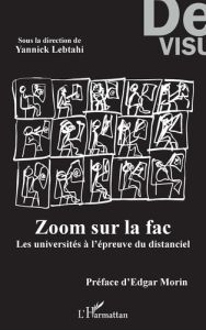 Zoom sur la fac. Les universités à l'épreuve du distanciel - Lebtahi Yannick - Morin Edgar