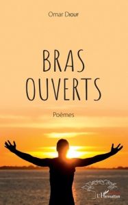 Bras ouverts. Poèmes - Diouf Omar