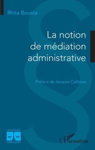 La notion de médiation administrative - Bousta Rhita - Caillosse Jacques