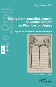 L'obligation constitutionnelle de rendre compte en finances publiques. Approche comparée France-Mexi - Marin Magdalena - Bottini Eleonora