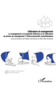 Littérature et management. Le management à la lorgnette littéraire ou la littérature au prisme du ma - Geuser Fabien de - Guénette Alain Max - Dickason R