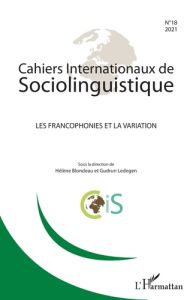 Cahiers Internationaux de Sociolinguistique N° 18/2021 : Les francophonies et la variation - Blondeau Hélène - Ledegen Gudrun