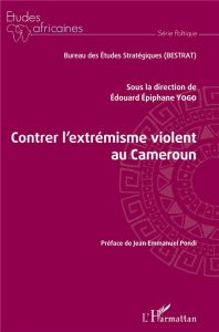 Contrer l'extrémisme violent au Cameroun - Yogo Edouard Epiphane - Pondi Jean-Emmanuel