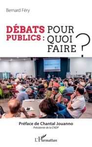 Débats publics : pour quoi faire ? - Fery Bernard - Jouanno Chantal