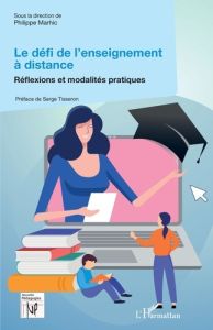 Le défi de l'enseignement à distance. Réflexions et modalités pratiques - Marhic Philippe - Tisseron Serge