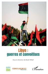 Confluences Méditerranée N° 118, automne 2021 : Libye : guerres et convoitises. Textes en français e - Mikaïl Barah