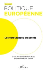 Politique européenne N° 73/2021 : Les turbulences du Brexit - Berny Nathalie - Gravey Vivianne - Thomas Anja