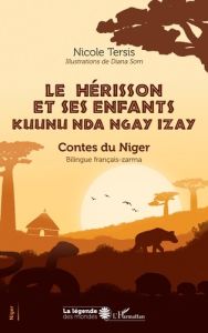 Le hérisson et ses enfants. Contes du Niger, édition bilingue français-zarma - Tersis Nicole - Som Diana