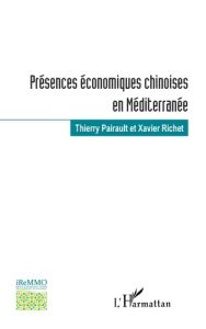 Présences économiques chinoises en Méditerranée - Pairault Thierry - Richet Xavier