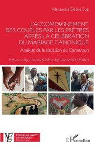 L'accompagnement des couples par les prêtres après la célébration du mariage canonique. Analyse de l - Sop Alexandre Désiré - Kome Abraham - Dollmann Vin