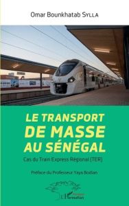 Le transport de masse au Sénégal. Cas du Train Express Régional (TER) - Sylla Omar Bounkhatab