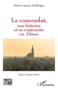 Le concordat, son histoire et sa continuité en Alsace - Schillinger Marie-Laurent