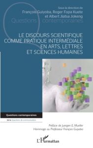 Le discours scientifique comme pratique intermédiale en arts, lettres et sciences humaines - Guiyoba François - Fopa Kuete roger - Jiatsa Joken