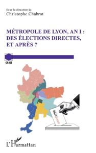 Métropole de Lyon, an I : des élections directes, et après ? - Chabrot Christophe