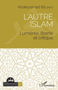 L'autre islam. Lumières, liberté et critique - Belhaj Abdessamad