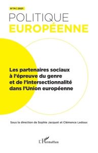 Politique européenne N° 74/2021 : Les partenaires sociaux à l'épreuve du genre et de l'intersectionn - Jacquot Sophie - Ledoux Clémence