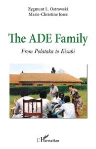 The ADE family. From Polataka to Kisubi - Ostrowski Zygmunt L. - Josse Marie-christine