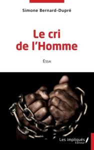 Le cri de l'Homme - Bernard-Dupré Simone