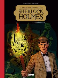 Les archives secrètes de Sherlock Holmes Tome 3 : Les adorateurs de Kâli - Chanoinat Philippe - Marniquet Frédéric