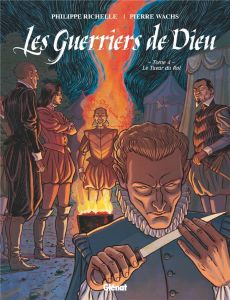 Les Guerriers de Dieu Tome 4 : Le tueur du roi - Richelle Philippe - Wachs Pierre - Osuch Dominique