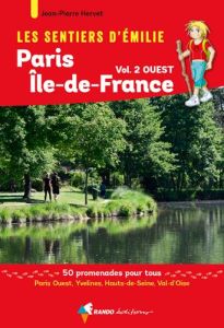 Les sentiers d'Emilie autour de Paris, région Ile-de-France, Tome 2, Ouest. 50 promenades pour tous, - Hervet Jean-Pierre - Fellay Sandrine