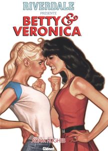 Riverdale présente Betty et Veronica Tome 1 - Hughes Adam - Villarrubia José - Morelli Jack - Ba