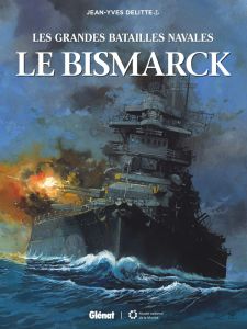 Les grandes batailles navales : Le Bismarck - Delitte Jean-Yves - Delitte Douchka