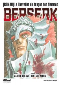 Berserk : Le chevalier du dragon des flammes - Fukami Makoto - Miura Kentaro - Thévenon Anne-Soph