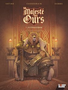 Sa Majesté des Ours Tome 1 : Les Colonnes de Garuda - Vatine Olivier - Dobbs - Cassegrain Didier