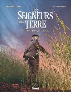 Les seigneurs de la terre Tome 5 : Science sans conscience... - Rodhain Fabien - Malisan Luca