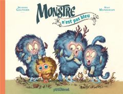 Monstre : Monstre n'est pas bleu - Gauthier Séverine - Manoukian Stan