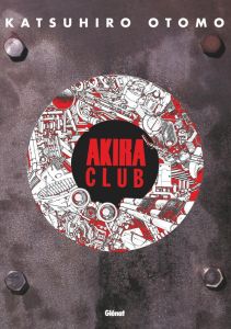 Akira Club - Otomo Katsuhiro - Rabahi Djamel