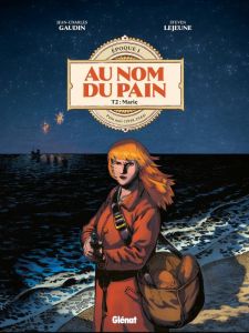 Au Nom du Pain Tome 2 : Marie. Pain noir (1939-1944) - Gaudin Jean-Charles - Lejeune Steven - Burgazzoli