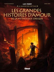 La sagesse des mythes : Les grandes histoires d'amour de la mythologie grecque - Bruneau Clotilde - Oddi Diego