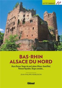 Bas-Rhin Alsace du Nord. Alsace Bossue, Vosges du nord, plaine d'Alsace, Grand Ried, Piémont vignobl - Perrusson Jean-Philippe - Fellay Sandrine